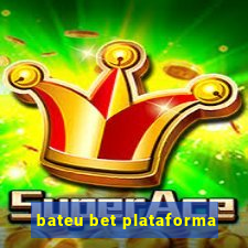 bateu bet plataforma