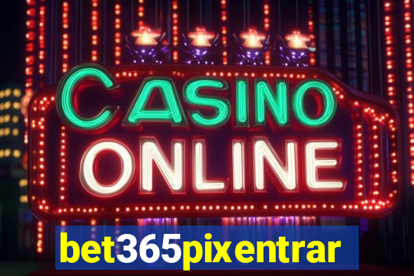 bet365pixentrar