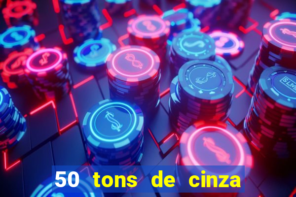 50 tons de cinza filme completo drive