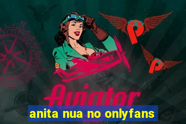 anita nua no onlyfans