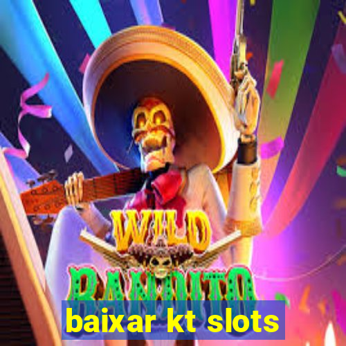 baixar kt slots