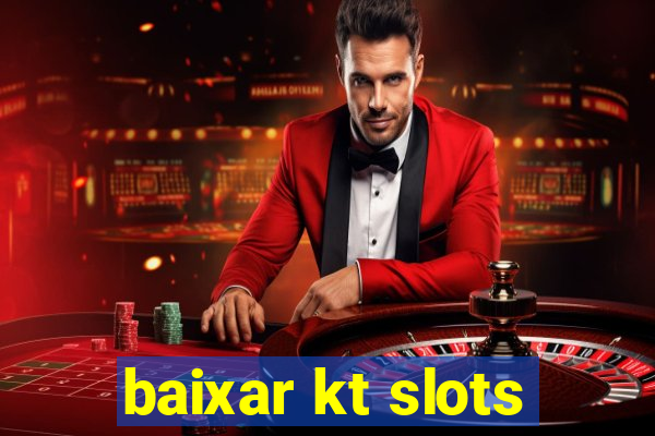 baixar kt slots