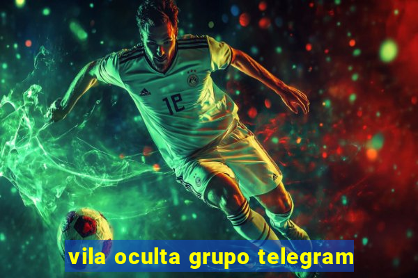 vila oculta grupo telegram