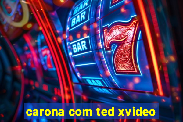 carona com ted xvideo