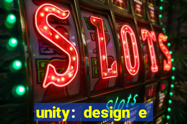 unity: design e desenvolvimento de jogos pdf