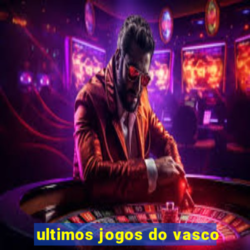 ultimos jogos do vasco