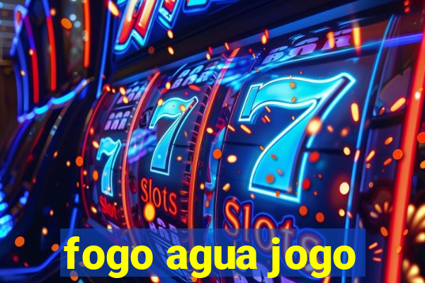 fogo agua jogo