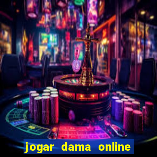 jogar dama online valendo dinheiro