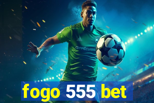 fogo 555 bet