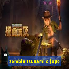 zombie tsunami o jogo