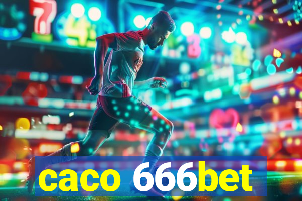 caco 666bet