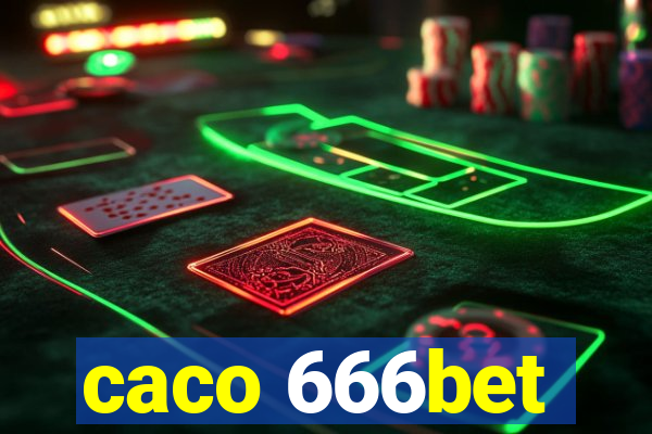 caco 666bet