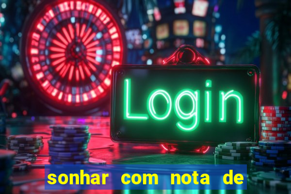 sonhar com nota de 5 reais jogo do bicho