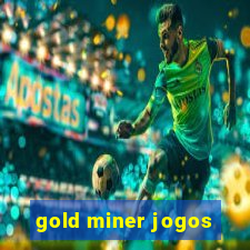 gold miner jogos