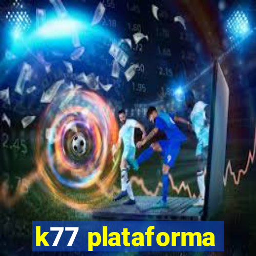 k77 plataforma