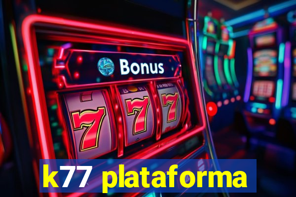 k77 plataforma