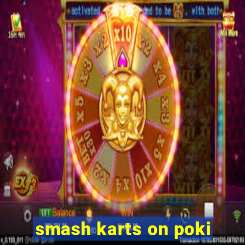 smash karts on poki