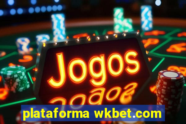 plataforma wkbet.com