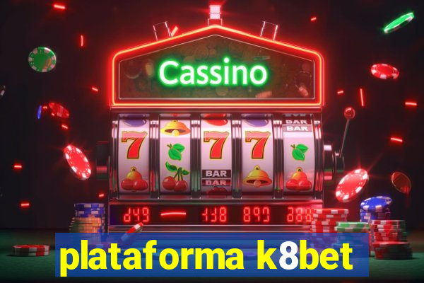 plataforma k8bet