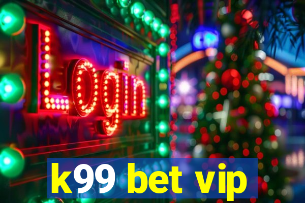 k99 bet vip