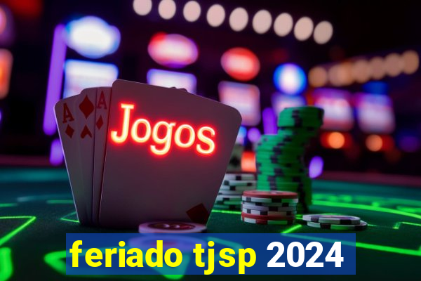 feriado tjsp 2024