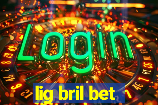 lig bril bet