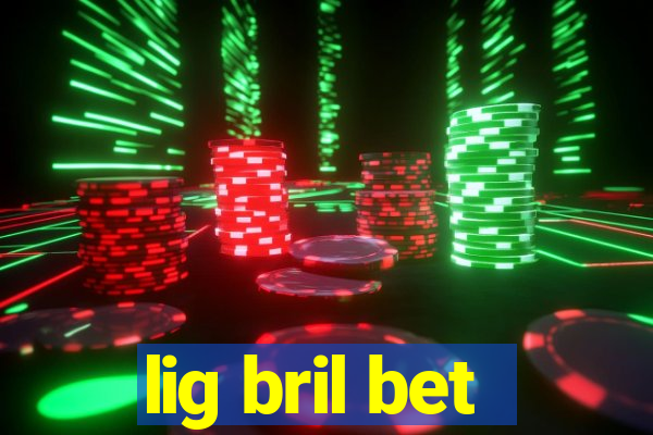 lig bril bet