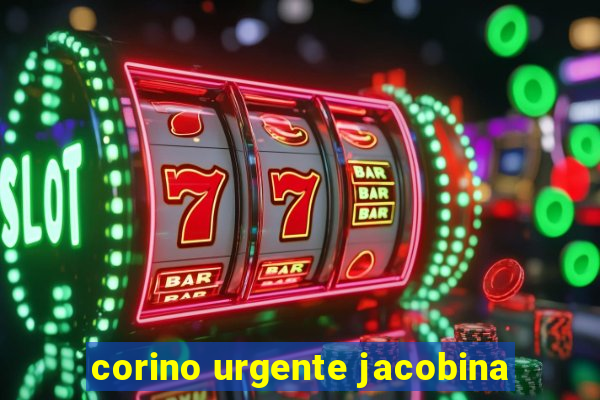 corino urgente jacobina