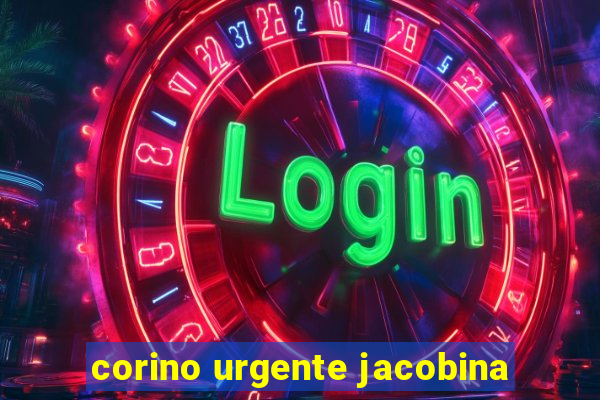 corino urgente jacobina