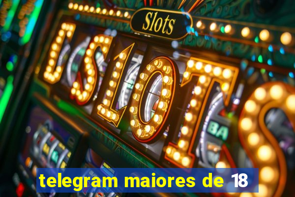 telegram maiores de 18