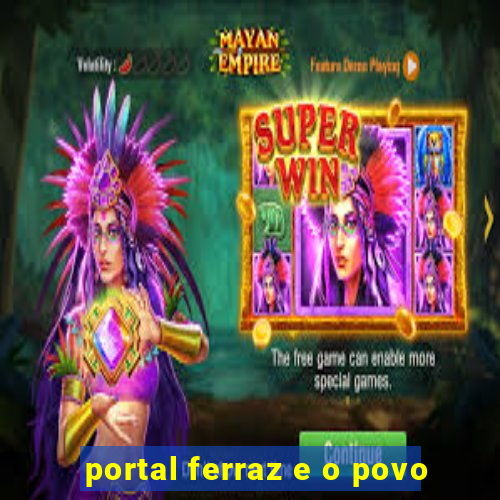 portal ferraz e o povo