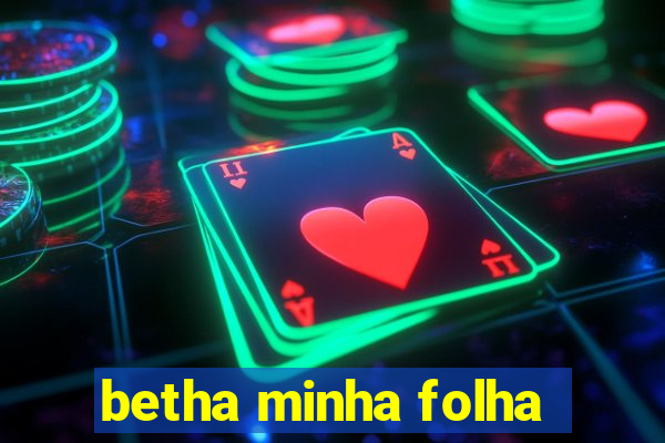 betha minha folha