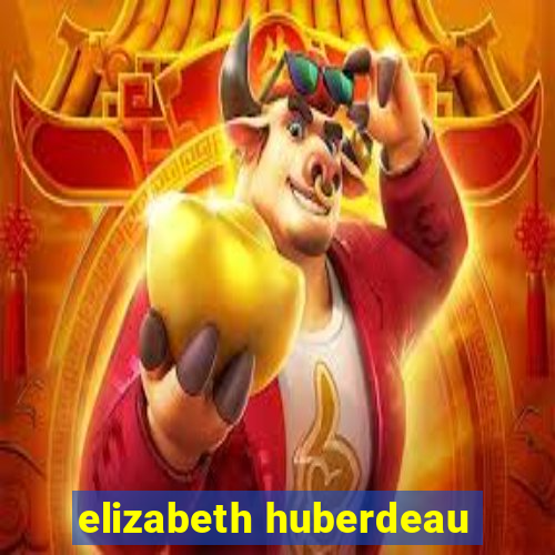 elizabeth huberdeau