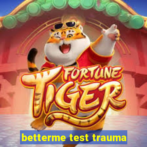 betterme test trauma