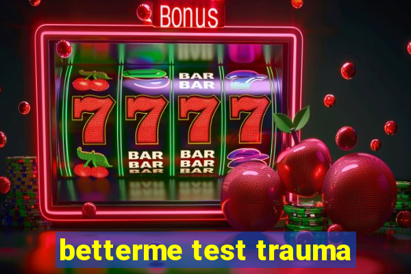 betterme test trauma