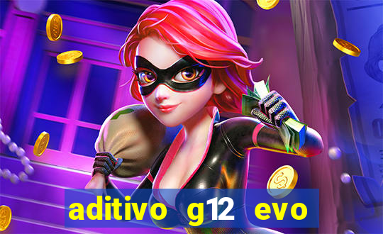 aditivo g12 evo ficha tecnica