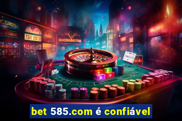 bet 585.com é confiável