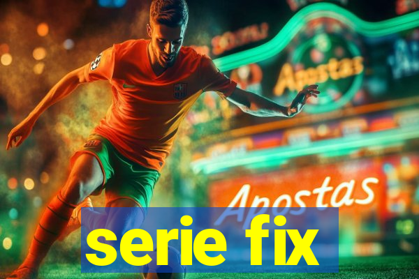 serie fix