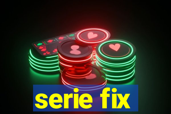 serie fix