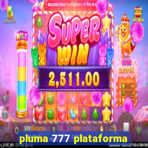 pluma 777 plataforma