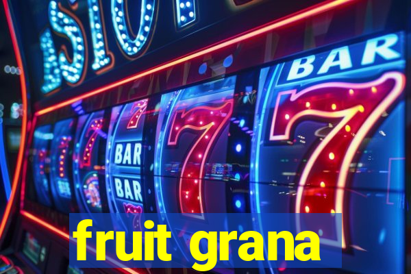 fruit grana