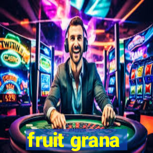 fruit grana