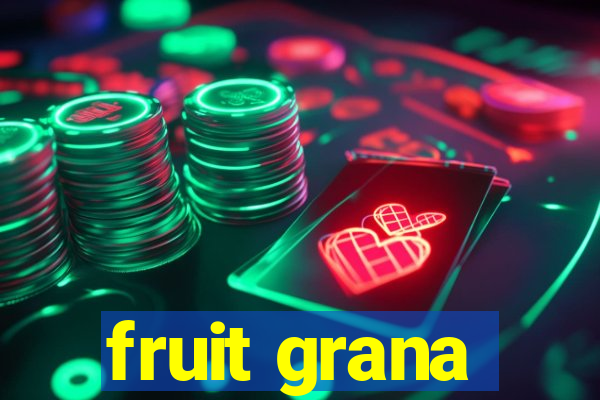 fruit grana