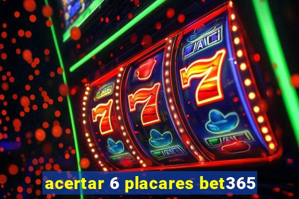 acertar 6 placares bet365