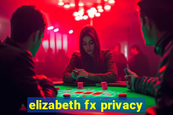 elizabeth fx privacy