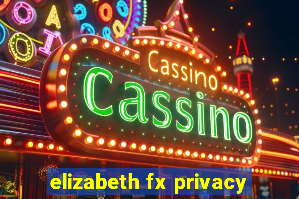 elizabeth fx privacy