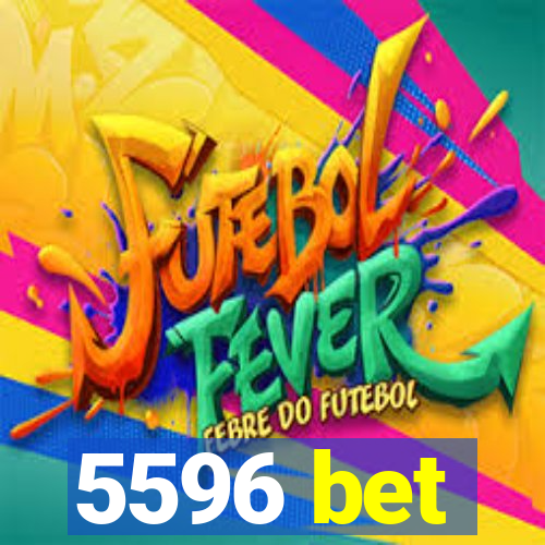 5596 bet