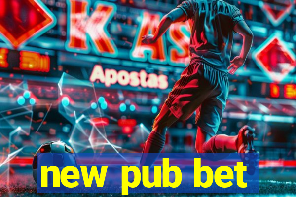 new pub bet