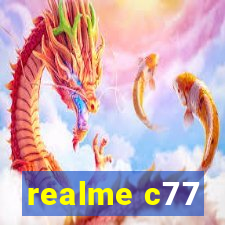 realme c77