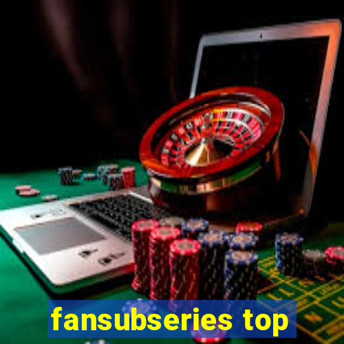 fansubseries top